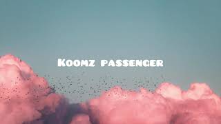 Koomz passenger lyric video [upl. by Eanahs]