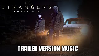 THE STRANGERS CHAPTER 1 Trailer Music Version [upl. by Enellij]