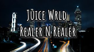 Juice WRLD  Realer N Realer Lyrics [upl. by Eelame]