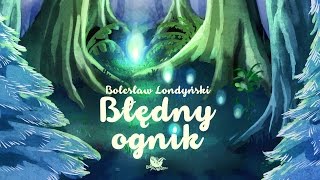 BŁĘDNY OGNIK – Bajkowisko  bajki dla dzieci – słuchowisko – bajka dla dzieci audiobook [upl. by Natsuj124]