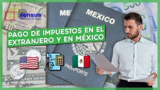 PAGO DE IMPUESTOS EN EL EXTRANJERO Y EN MÉXICO [upl. by Coralyn914]