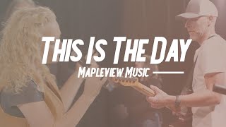 This is the Day  Mapleview Music [upl. by Haelem]