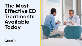 The Most Effective ED Treatments Available Today  GoodRx [upl. by Opiuuk703]