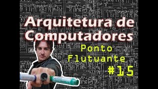 15 Arquitetura de Computadores Ponto Flutuante [upl. by Animahs]