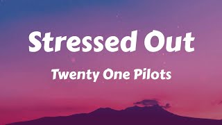 Twenty One Pilots  Stressed Out Lyrics [upl. by Adalbert]