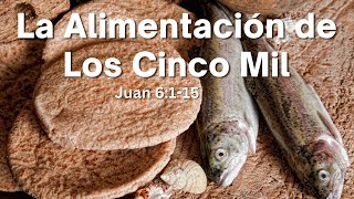 quotLa Alimentación de Los Cinco Milquot Juan 6115  20424 [upl. by Somar]