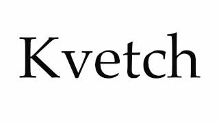 How to Pronounce Kvetch [upl. by Gracye]