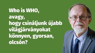 Who is WHO avagy hogy csináljunk újabb világjárványokat könnyen gyorsan olcsón [upl. by Kinchen]