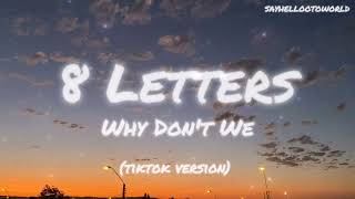 8 Letters  Why Dont We tiktok version lyrics 1hour [upl. by Enitnemelc191]