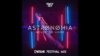 Tony Igy  Astronomia Never Go Home OverLine Festival Mix [upl. by Samson]