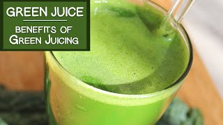 Green Juice and The Benefits of Green Juicing [upl. by Sorac]