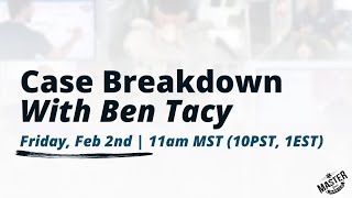 Case Breakdown with Ben Tacy [upl. by Noned]