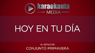 Karaokanta  Conjunto Primavera  Hoy en tu día [upl. by Savage141]