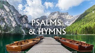 Psalms amp Hymns  247 Prayer Instrumental Music With Scriptures amp Nature Scene  Christian Piano [upl. by Wixted296]