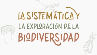 La Sistemática y la exploración de la biodiversidad [upl. by Lirba]