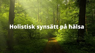 Holistisk synsätt på hälsa del 1 [upl. by Fiann714]