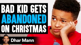 BAD KID Gets ABANDONED On CHRISTMAS What Happens Next Is Shocking  Dhar Mann [upl. by Anwahsed70]