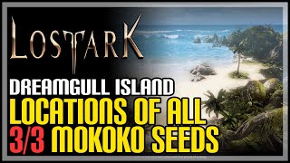 Dreamgull Island All Mokoko Seeds Lost Ark [upl. by Gnad]