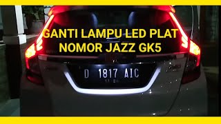 CARA GANTI LAMPU LED PLAT NOMOR HONDA Jazz Fit GK5 2019 [upl. by Hultin]