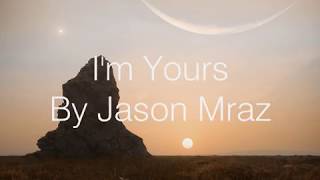 Im Yours  Jason Mraz Lyrics [upl. by Dosh783]