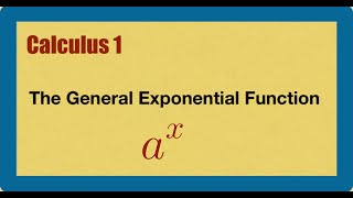 Calculus1 Ch73 5Ders General Exponential Functions [upl. by Jerusalem]