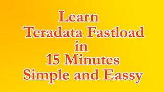 Learn Teradata Fastload in just 15 Minutes Simple amp Easy Step by Step Complete code is explained [upl. by Otreblasiul331]