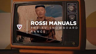 ROSSIGNOL  ROSSI MANUALS – THE XV SNOWBOARD RANGE with Xavier De Le Rue [upl. by Bigot92]