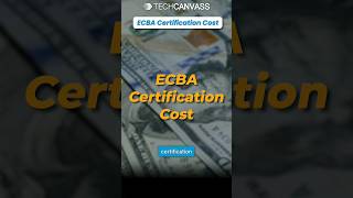 ECBA Certification Cost  Techcanvass [upl. by Cher]