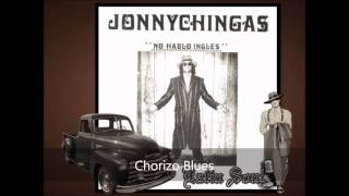 Jonny Chingas Chorizo Blues [upl. by Eulalee179]