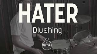 HATER  Blushing Tapetown Sessions [upl. by Hafeetal]