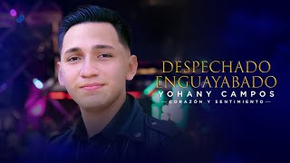 DESPECHADO ENGUAYABADO  YOHANY CAMPOS VIDEO OFICIAL [upl. by London16]