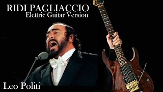 Luciano Pavarotti Tribute  Ridi Pagliaccio  Elettric Guitar Version RLeoncavallo Leo Politi [upl. by Retsub224]