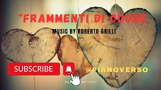 Frammenti di Cuore by Roberto Grilli by pianoverso piano relaxingmusic viral [upl. by Zelle534]