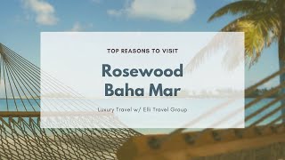 Top Reasons to Visit  Rosewood Baha Mar [upl. by Marinna]