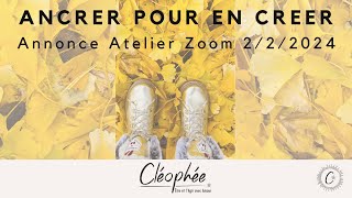 ANCRER POUR EN CREER  Annonce Atelier Zoom 222024 [upl. by Llewop]