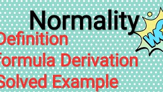 Normality definition formula explanation and solved example [upl. by Homans]