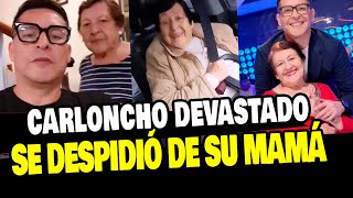 CARLONCHO LLORA LA PARTIDA DE SU MAMÁ DOÑA ZOILA quotTE AMO ETERNAMENTEquot [upl. by Sander732]