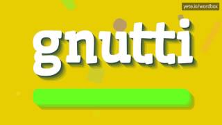 GNUTTI  HOW TO PRONOUNCE IT [upl. by Archibaldo162]