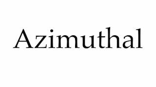 How to Pronounce Azimuthal [upl. by Ennavoj882]