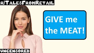 rTalesFromRetail  Ep 38  quotGIVE me the MEATquot [upl. by Domineca387]