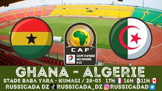 🔴🇬🇭🇩🇿 GHANA  ALGERIE LIVE  Q CAN U23  KUMASI  GHANA  CAN U23 MAROC  AFRIQUE FOOTBALL الجزائر [upl. by Ashbey]