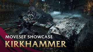 Kirkhammer Moveset Showcase  Dark Souls III Champions Ashes x Bloodborne [upl. by Rebmetpes]