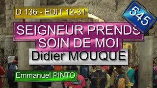 SEIGNEUR PRENDS SOIN DE MOI  Didier MOUQUE  D 136  EDIT 1231Instrumental avec les parolesN°545 [upl. by Aicile]