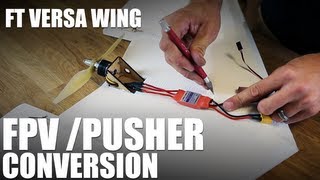 Flite Test  FT Versa Wing  Pusher Conversion  FPV Setup [upl. by Raseta]