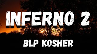 BLP Kosher  Inferno 2 Lryics [upl. by Arathorn]