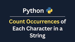 Count Occurrences of Each Character in a String in Python [upl. by Idelle]