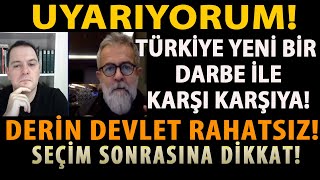 UYARIYORUM TÜRKİYE YENİ BİR DARBE İLE KARŞI KARŞIYA DERİN DEVLET RAHATSIZ SEÇİM SONRASINA DİKKAT [upl. by Notsruht]