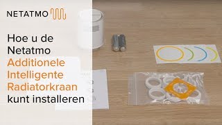 Radiatorkranen vervangen door Netatmo Additionele Intelligente Radiatorkranen [upl. by Anniken260]