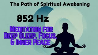 Deep Meditation Relaxing Music The Path of Spiritual Awakening  852 Hz Freq  Transform Your Life [upl. by Bogie]