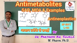 Antimetabolites  SAR MOA Examples  Pyrimidine Purine amp Folic Acid Analogues  BP 501T  L24 [upl. by Epotimet]